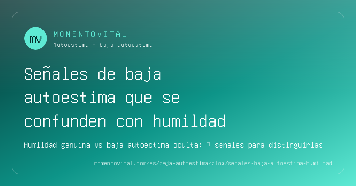 Ilustración con gradiente teal y arena sobre el concepto de distinguir humildad genuina de baja autoestima, con una balanza simbólica entre dos voces internas